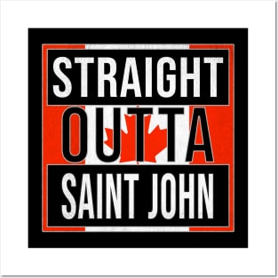 Straight Outta Saint John Design - Gift for New Brunswick With Saint John Roots Posters and Art